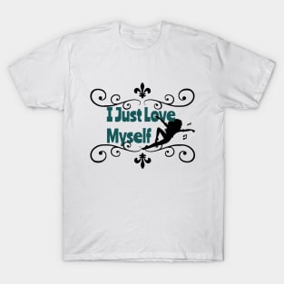 I just love myself T-Shirt